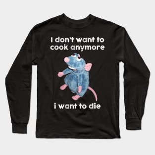 Ratatouille's Had Enough Funny I Don't Want To Cook Anymore Long Sleeve T-Shirt